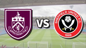 Nhận định Burnley vs Sheffield United - Chủ nhà trỗi dậy